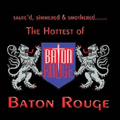 Baton Rouge - 2006 - The Hottest Of Baton Rouge